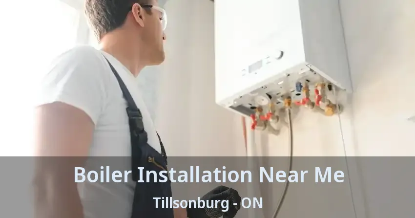 Boiler Installation Near Me Tillsonburg - ON