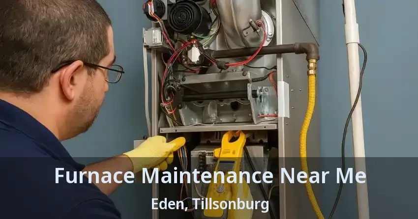 Furnace Maintenance Near Me Eden, Tillsonburg - ON