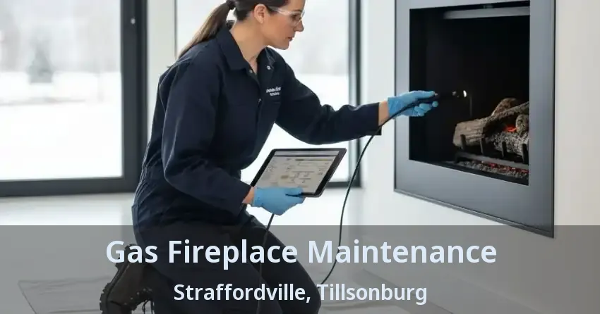 Gas Fireplace Maintenance Straffordville, Tillsonburg - ON